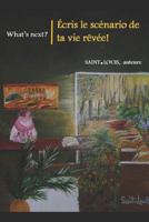 Écris le Scénario de ta vie rêvée.: What's next? 1791701809 Book Cover