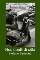 Noi, quelli di citt� 1539306003 Book Cover