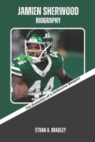 JAMIEN SHERWOOD BIOGRAPHY: The Evolution of a Defensive Weapon (NFL Superstars Uncovered: Inside the Journey of an NFL Superstar) B0F18BCW1M Book Cover
