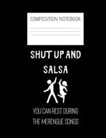 SHUT up and salsa Composition Notebook: Composition Salsa Ruled Paper Notebook to write in (8.5'' x 11'') 120 pages 1700783637 Book Cover