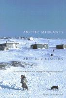 Arctic Migrants/Arctic Villagers: The Transformation of Inuit Settlement in the Central Arctic (Mcgill-Queen's Native and Northern Series) 0773524053 Book Cover