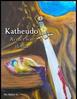 Katheudo : Renier son destin (Je suis parmi vous) (French Edition) B0F94GCJRS Book Cover