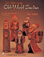 Tom Wolfe Carves Old World Santas 0764313517 Book Cover