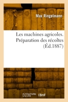 Les machines agricoles. Préparation des récoltes 2329809697 Book Cover