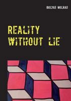 Reality Without Lie 3744892328 Book Cover