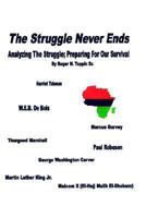The Struggle Never Ends: Analyzing the Struggle; Preparing for Our Survival 1418418242 Book Cover