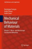 Mechanical Behaviour of Materials: Volume 1: Micro- and Macroscopic Constitutive Behaviour 9400794843 Book Cover