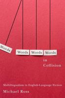 Words in Collision: Multilingualism in English-Language Fiction 0228016975 Book Cover
