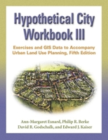 Hypothetical City Workbook : Exercises, Spreadsheets and GIS Data to Accompany Urban Land Use Planning (Fourth Edition) 0252073460 Book Cover