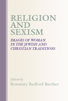 Religion and Sexism: Images of Woman in the Jewish and Christian Traditions 0671216937 Book Cover