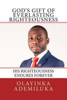 God's Gift of Everlasting Righteousness: His Righteousness Endures Forever 197627480X Book Cover