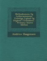 Methodismens Og Lutheranismens: Virkelige Lighed Og Ulighed I Troeslären... 1022310356 Book Cover