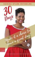 30 Days to Make it a Choice to Have a Great Day! 1500248576 Book Cover