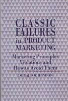 Classic Failures in Product Marketing: Marketing Principles Violations and How to Avoid Them 0899303048 Book Cover