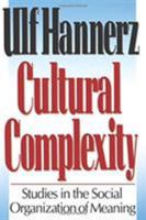 Cultural Complexity: Studies in the Sociological Organization of Meaning 0231076231 Book Cover