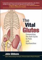 The Vital Glutes: Connecting the Gait Cycle to Pain and Dysfunction 1583948473 Book Cover