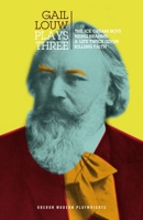 Gail Louw: Plays Three: The Ice Cream Boys; Being Brahms; A Life Twice Given; Killing Faith 1786829592 Book Cover