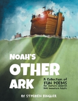 Noah's Other Ark : A Collection of FUN POEMS for Mature Children and Immature Adults 1648951783 Book Cover