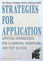 Strategies for Application: Applying Information for Classroom, Homework, and Test Success (Library of Higher Order Thinking Skills) 1404204717 Book Cover