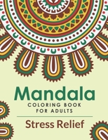 Mandala Coloring Book For Adults Stress Relief: A Beautiful Adults Mandala Coloring Book For Stress Relief And Relaxation. An Adult Coloring Book With Fun, Easy, And Stress Relieving Mandala Designs B08VYFJY8B Book Cover