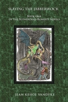 Slaying the Jabberwock: of the Sutherland Roberts Novels 1698523343 Book Cover