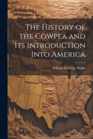 The History of the Cowpea and its Introduction Into America 1022753517 Book Cover