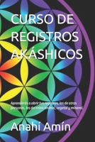 CURSO DE REGISTROS AKÁSHICOS: Aprenderás a abrir tus propios Registros, los de otras personas, los Registros del reino animal, vegetal y mineral. ... Armonizaciones Energéticas 1671269322 Book Cover