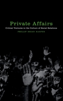 Private Affairs: Critical Ventures in the Culture of Social Relations (Sexual Cultures Series) 0814735940 Book Cover