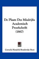 De Plaats Des Misdrijfs: Academisch Proefschrift (1867) 1160407770 Book Cover