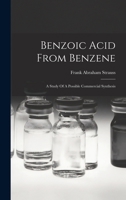 Benzoic Acid From Benzene: A Study Of A Possible Commercial Synthesis 1015432026 Book Cover