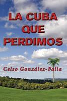 La Cuba que perdimos 1534635971 Book Cover