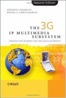 The 3G IP Multimedia Subsystem: Merging the Internet and the Cellular Worlds 0470871563 Book Cover