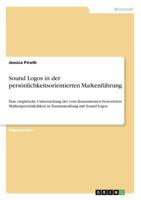 Sound Logos in der pers�nlichkeitsorientierten Markenf�hrung: Eine empirische Untersuchung der vom Konsumenten bewerteten Markenpers�nlichkeit in Zusammenhang mit Sound Logos 3668413878 Book Cover