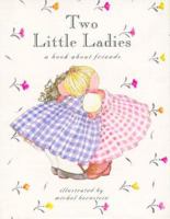 Two Little Ladies: A Book About Friends 0836247159 Book Cover