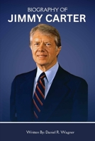 Biography Of Jimmy Carter: The Life and Legacy of America's 39th President B0DS8TDZ2T Book Cover