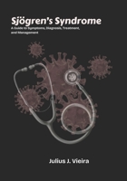Sjögren’s Syndrome: A Guide to Symptoms, Diagnosis, Treatment, and Management B0FRYTVZ3F Book Cover