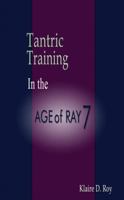 Tantric Training in the Age of Ray 7 1896523641 Book Cover