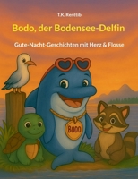 Bodo, der Bodensee-Delfin: Gute-Nacht-Geschichten mit Herz & Flosse (German Edition) 3695185961 Book Cover