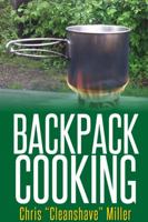 Backpack Cooking: Outdoor Cooking for the Adventure Traveler 136524783X Book Cover