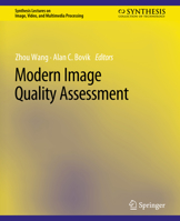 Modern Image Quality Assessment (Synthesis Lectures on Image, Video, and Multimedia Processing) 3031011104 Book Cover