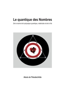 Le quantique des Nombres: De la racine de la physique quantique, relativiste et de la vie (French Edition) 2959914600 Book Cover