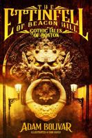 The Ettinfell of Beacon Hill: Gothic Tales of Boston 1956702016 Book Cover