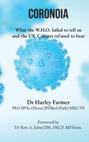 Coronoia: What the W.H.O. failed to tell us and the UK Cabinet refused to hear 0956970796 Book Cover