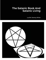 The Satanic Book And Satanic Living 1008923893 Book Cover