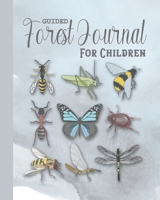 Guided Forest Journal for Children: A promoted log book to develop a child's understanding of forest and woodlands and the animals and plants that ... fun way - Creature critters cover art design 1677344245 Book Cover