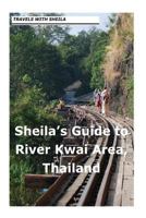 Sheila's Guide to the River Kwai Area, Thailand 1481114204 Book Cover