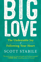 Big Love: The Power of Living with a Wide-Open Heart 1608689816 Book Cover