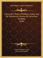 A Poem By Charles Whittlesey Camp, And The Valedictory Oration By Owin Hart Doolittle 1169609414 Book Cover