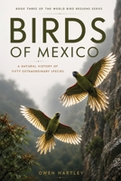 BIRDS OF MEXICO: A Natural History of Fifty Extraordinary Species B0H8M2CKB5 Book Cover