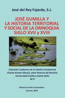JOSÉ GUMILLA Y LA HISTORIA TERRITORIAL Y SOCIAL DE LA ORINOQUIA. SIGLOS XVI y XVII 980365442X Book Cover